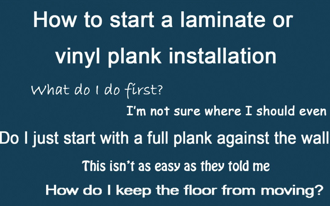 How to start a laminate or vinyl plank installation